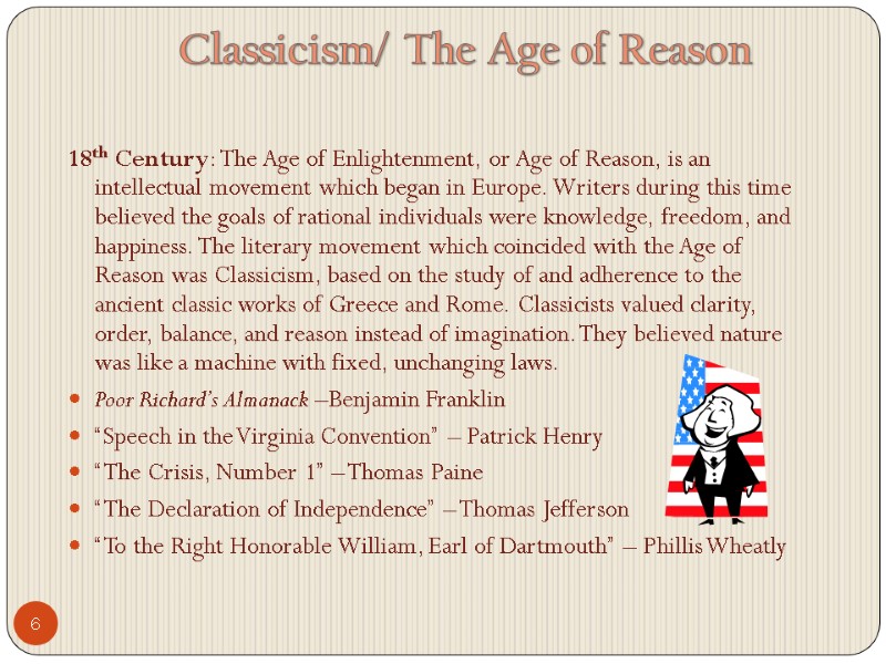 6 18th Century: The Age of Enlightenment, or Age of Reason, is an intellectual